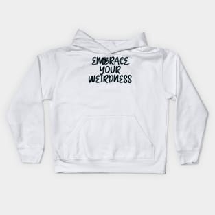 Embrace your weirdness Kids Hoodie